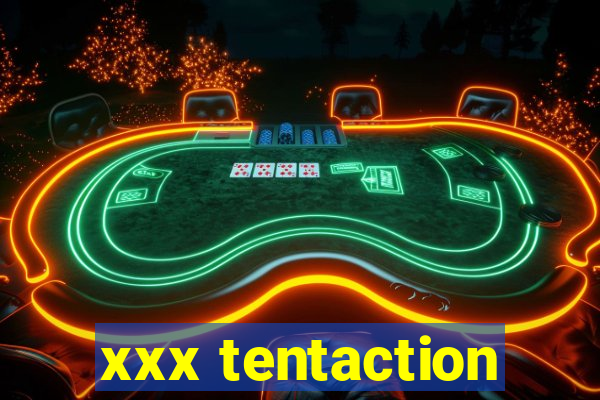 xxx tentaction